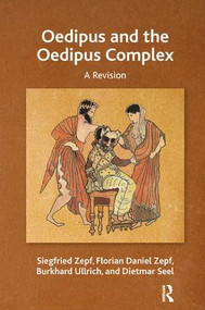 Oedipus and the Oedipus Complex (A Revision) by Dietmar Seel, Burkhard Ullrich, Florian Daniel Zepf, Siegfried Zepf, 9781782204190