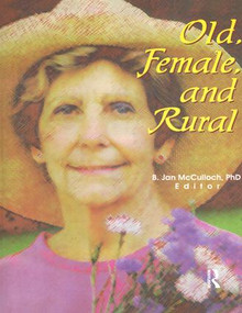 Old, Female, and Rural by B Jan Mcculloch, 9780789006714