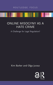 Online Misogyny as Hate Crime (A Challenge for Legal Regulation?) by Kim Barker, Olga Jurasz, 9781138590373