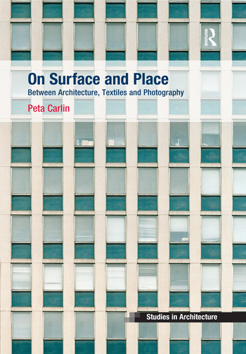 On Surface and Place (Between Architecture, Textiles and Photography) by Peta Carlin, 9780367502164