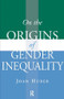 On the Origins of Gender Inequality by Joan Huber, 9781594513626