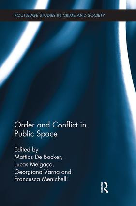 Order and Conflict in Public Space by Mattias De Backer, Lucas Melgaço, Georgiana Varna, Francesca Menichelli, 9781138499416
