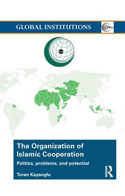 The Organization of Islamic Cooperation (Politics, Problems, and Potential) by Turan Kayaoglu, 9780815377733
