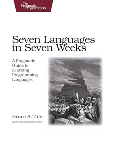 Seven Languages in Seven Weeks (A Pragmatic Guide to Learning Programming Languages) by Bruce Tate, 9781934356593