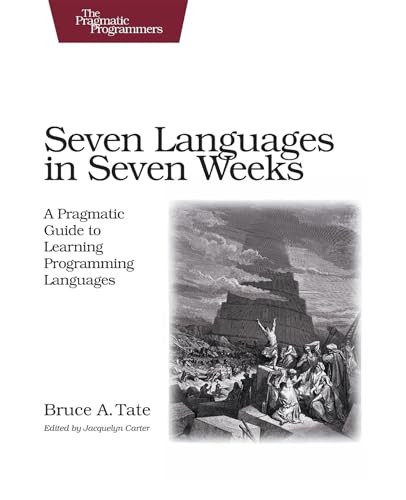 Seven Languages in Seven Weeks (A Pragmatic Guide to Learning Programming Languages) by Bruce Tate, 9781934356593