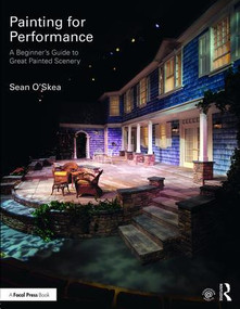 Painting for Performance (A Beginner's Guide to Great Painted Scenery) by Sean O'Skea, 9781138951167