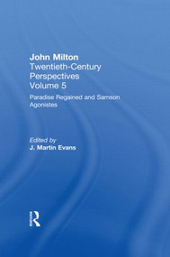 Paradise Regained and Samson Agonistes (John Milton: Twentieth Century Perspectives) by Martin Evans, 9780415940511