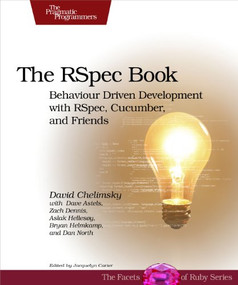 The Rspec Book (Behaviour Driven Development with RSpec, Cucumber, and Friends) by David Chelimsky, Dave Astels, Bryan Helmkamp, Dan North, Zach Dennis, Aslak Hellesoy, 9781934356371