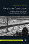 Paris Under Construction (Building Sites and Urban Transformation in the 1960s) by Jacob Paskins, 9780815381952