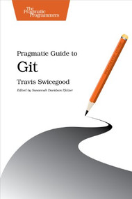 Pragmatic Guide to Git by Travis Swicegood, 9781934356722