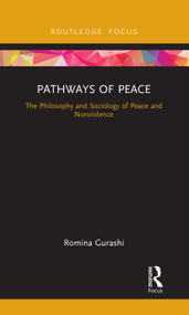 Pathways of Peace (The Philosophy and Sociology of Peace and Nonviolence) by Romina Gurashi, 9780815377870