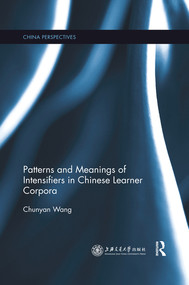 Patterns and Meanings of Intensifiers in Chinese Learner Corpora by Chunyan Wang, 9780367519049