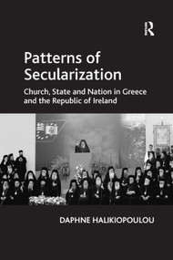 Patterns of Secularization (Church, State and Nation in Greece and the Republic of Ireland) by Daphne Halikiopoulou, 9781138379633