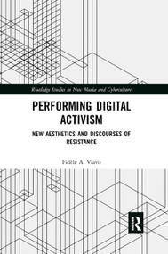 Performing Digital Activism (New Aesthetics and Discourses of Resistance) by Fidèle A. Vlavo, 9780367873295