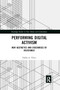 Performing Digital Activism (New Aesthetics and Discourses of Resistance) by Fidèle A. Vlavo, 9780367873295