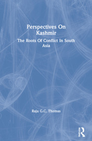 Perspectives On Kashmir (The Roots Of Conflict In South Asia) by Raju Gc Thomas, 9780367298197