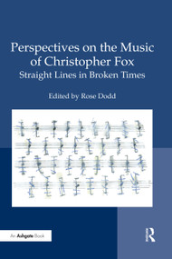 Perspectives on the Music of Christopher Fox (Straight Lines in Broken Times) by Rose Dodd, 9780367027094