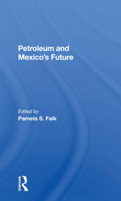 Petroleum And Mexico's Future by Pamela S Falk, 9780367298265