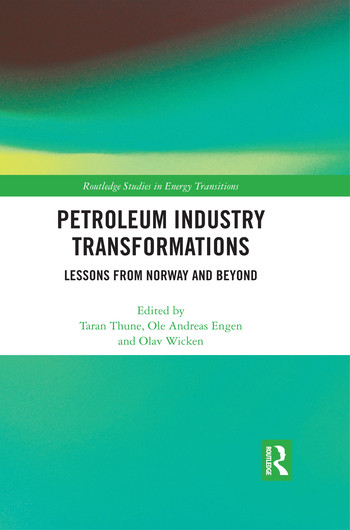 Petroleum Industry Transformations (Lessons from Norway and Beyond) by Taran Thune, Ole Andreas Engen, Olav Wicken, 9780367518790