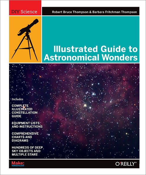 Illustrated Guide to Astronomical Wonders (From Novice to Master Observer) by Robert Bruce Thompson, Barbara Fritchman Thompson, 9780596526856