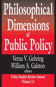 Philosophical Dimensions of Public Policy by William Galston, 9780765805416