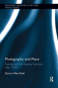 Photography and Place (Seeing and Not Seeing Germany After 1945) by Donna West Brett, 9781138597907