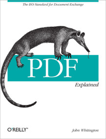 PDF Explained (The ISO Standard for Document Exchange) by John Whitington, 9781449310028