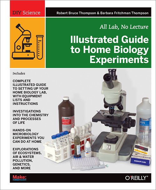 Illustrated Guide to Home Biology Experiments (All Lab, No Lecture) by Robert Thompson, Barbara Fritchman Thompson, 9781449396596