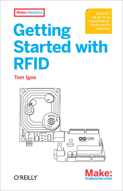 Getting Started with RFID (Identify Objects in the Physical World with Arduino) by Tom Igoe, 9781449324186
