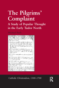 The Pilgrims' Complaint (A Study of Popular Thought in the Early Tudor North) by Michael Bush, 9781138382763