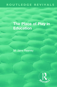 The Place of Play in Education by M. Jane Reaney, 9781138391383