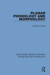 Planar Phonology and Morphology by Jennifer S. Cole, 9781138608313