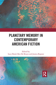 Planetary Memory in Contemporary American Fiction by Lucy Bond, Ben De Bruyn, Jessica Rapson, 9780367519773