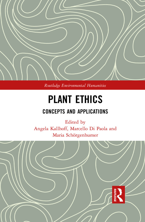 Plant Ethics (Concepts and Applications) by Angela Kallhoff, Marcello Di Paola, Maria Schörgenhumer, 9780367855994
