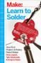 Learn to Solder (Tools and Techniques for Assembling Electronics) by Brian Jepson, Tyler Moskowite, Gregory Hayes, 9781449337247