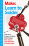 Learn to Solder (Tools and Techniques for Assembling Electronics) by Brian Jepson, Tyler Moskowite, Gregory Hayes, 9781449337247