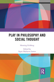 Play in Philosophy and Social Thought by Henning Eichberg, Signe Larsen, 9780367519759