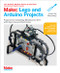 Make: Lego and Arduino Projects (Projects for extending MINDSTORMS NXT with open-source electronics) by John Baichtal, Matthew Beckler, Adam Wolf, 9781449321062