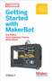 Getting Started with MakerBot (A Hands-On Introduction to Affordable 3D Printing) by Bre Pettis, Anna Kaziunas France, Jay Shergill, 9781449338657