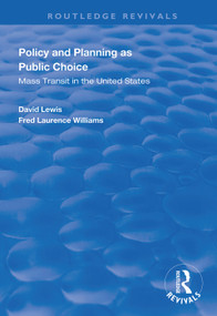 Policy and Planning as Public Choice (Mass Transit in the United States) by David Lewis, Fred Laurence Williams, 9780367000011