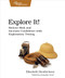 Explore It! (Reduce Risk and Increase Confidence with Exploratory Testing) by Elisabeth Hendrickson, 9781937785024