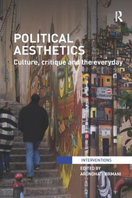 Political Aesthetics (Culture, Critique and the Everyday) by Arundhati Virmani, 9780815377504