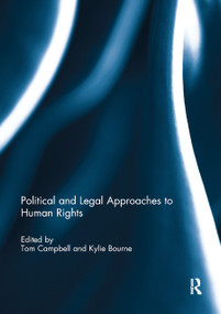 Political and Legal Approaches to Human Rights by Tom Campbell, Kylie Bourne, 9780367886981