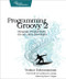 Programming Groovy 2 (Dynamic Productivity for the Java Developer) by Venkat Subramaniam, 9781937785307
