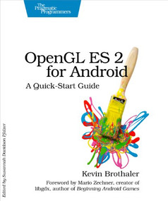 OpenGL ES 2 for Android (A Quick-Start Guide) by Kevin Brothaler, 9781937785345