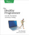 The Healthy Programmer (Get Fit, Feel Better, and Keep Coding) by Joe Kutner, 9781937785314