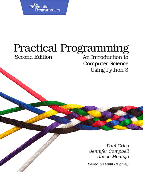 Practical Programming (An Introduction to Computer Science Using Python 3) by Paul Gries, Jennifer Campbell, Jason Montojo, 9781937785451