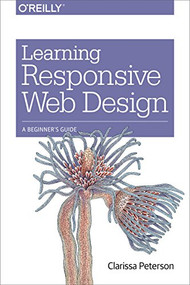 Learning Responsive Web Design (A Beginner's Guide) by Clarissa Peterson, 9781449362942
