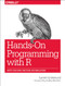 Hands-On Programming with R (Write Your Own Functions and Simulations) by Garrett Grolemund, 9781449359010