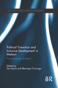 Political Transition and Inclusive Development in Malawi (The democratic dividend) by Dan Banik, Blessings Chinsinga, 9780815359289